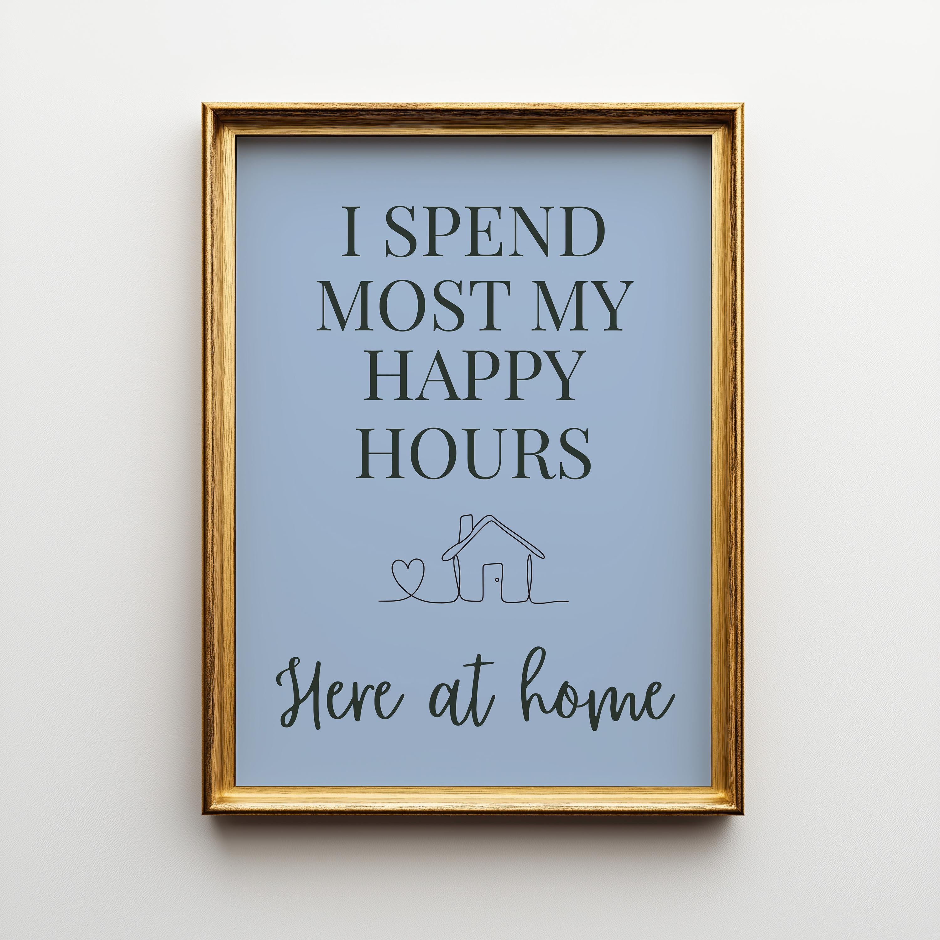 Blue Quote Wall Art "I Spend Most My Happy Hours Here at Home" by The Wall Art Studio