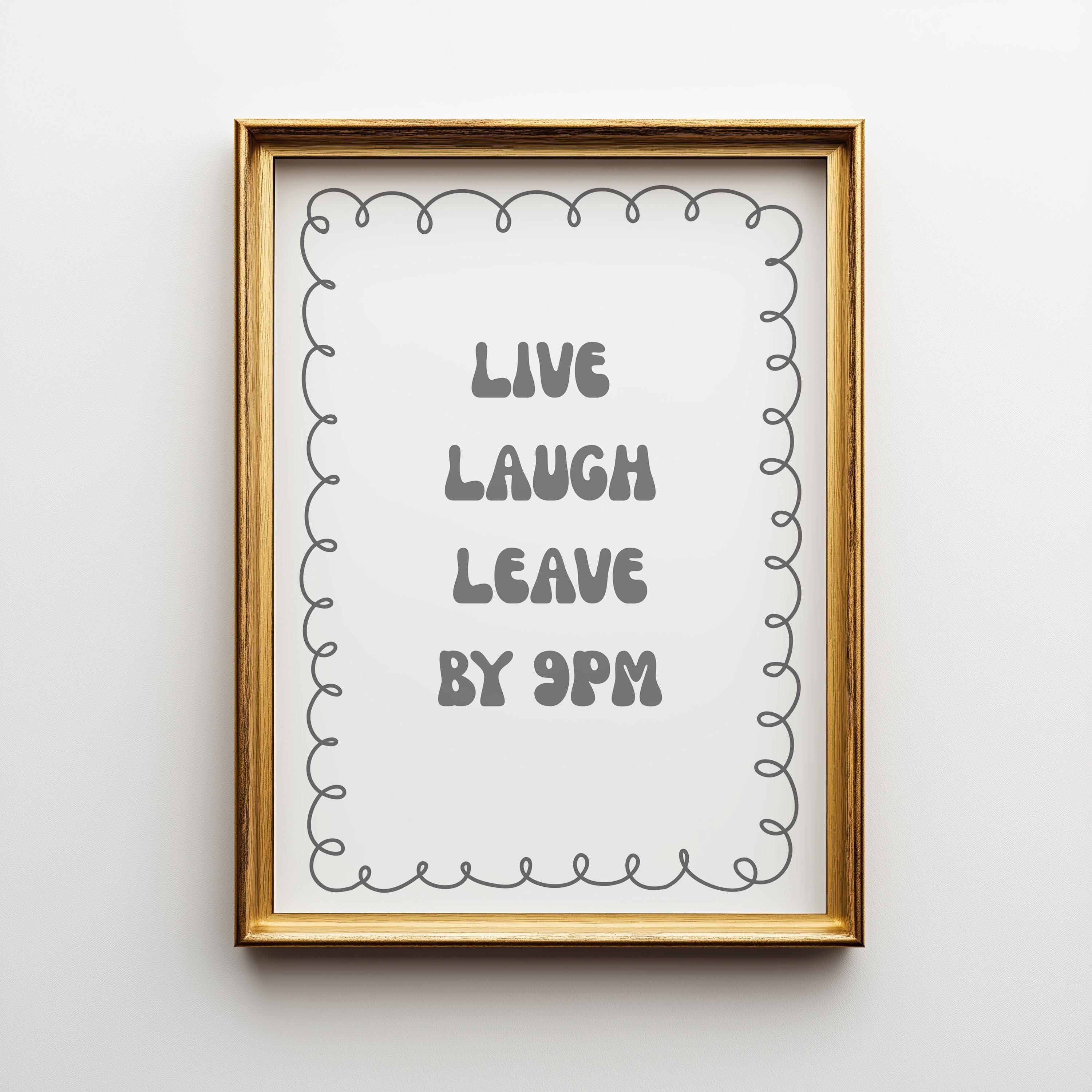 Funny Quote “Live Laugh Leave by 9PM” Minimalist Grey Wall Art by The Wall Art Studio - physical