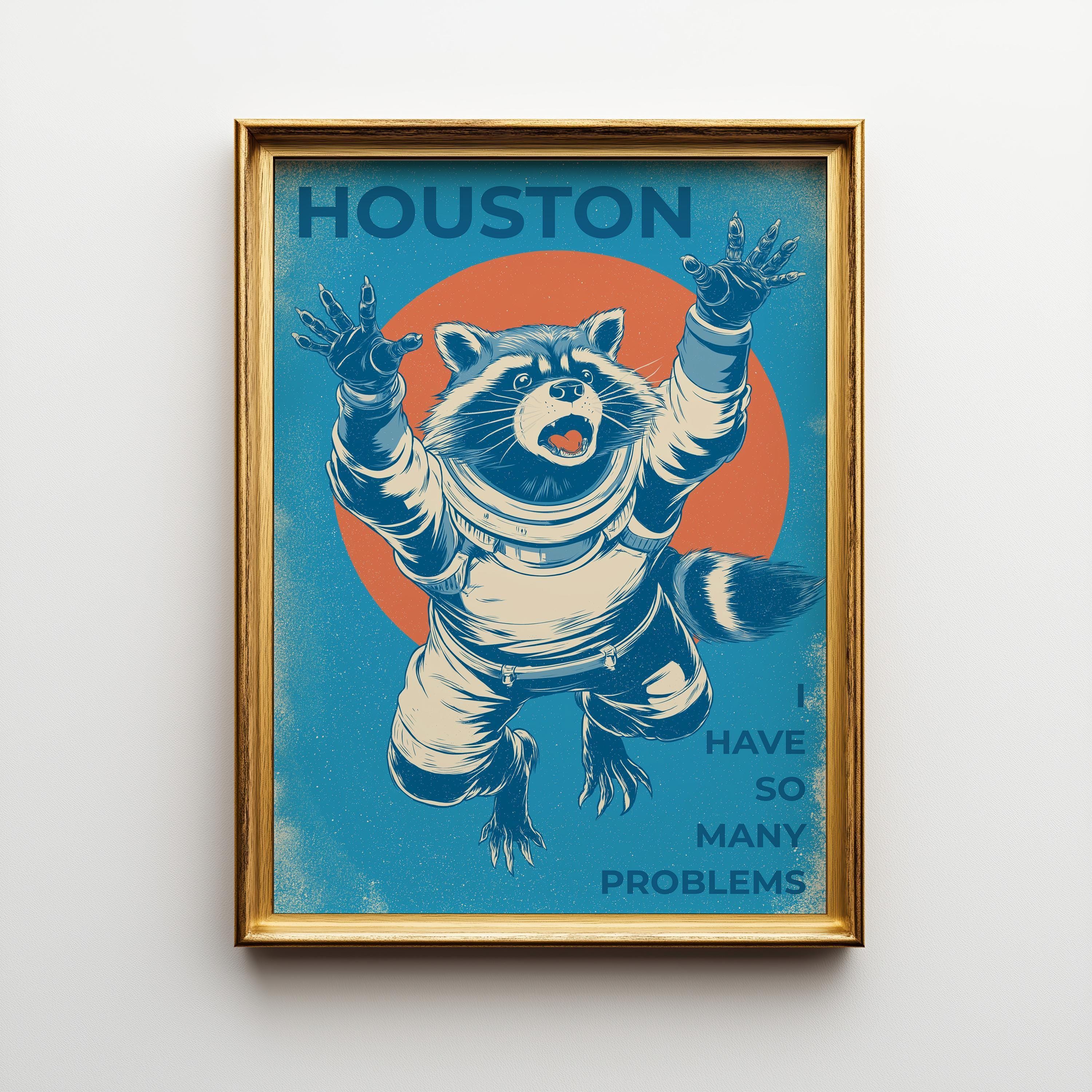 Funny Space Racoon Astronaut “Houston I Have So Many Problems” Wall Art