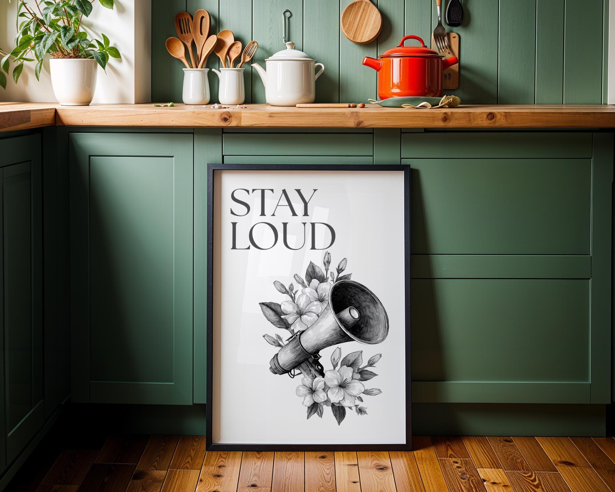 Social Justice "Stay Loud" Feminist Empowerment Quote Wall Art by The Wall Art Studio