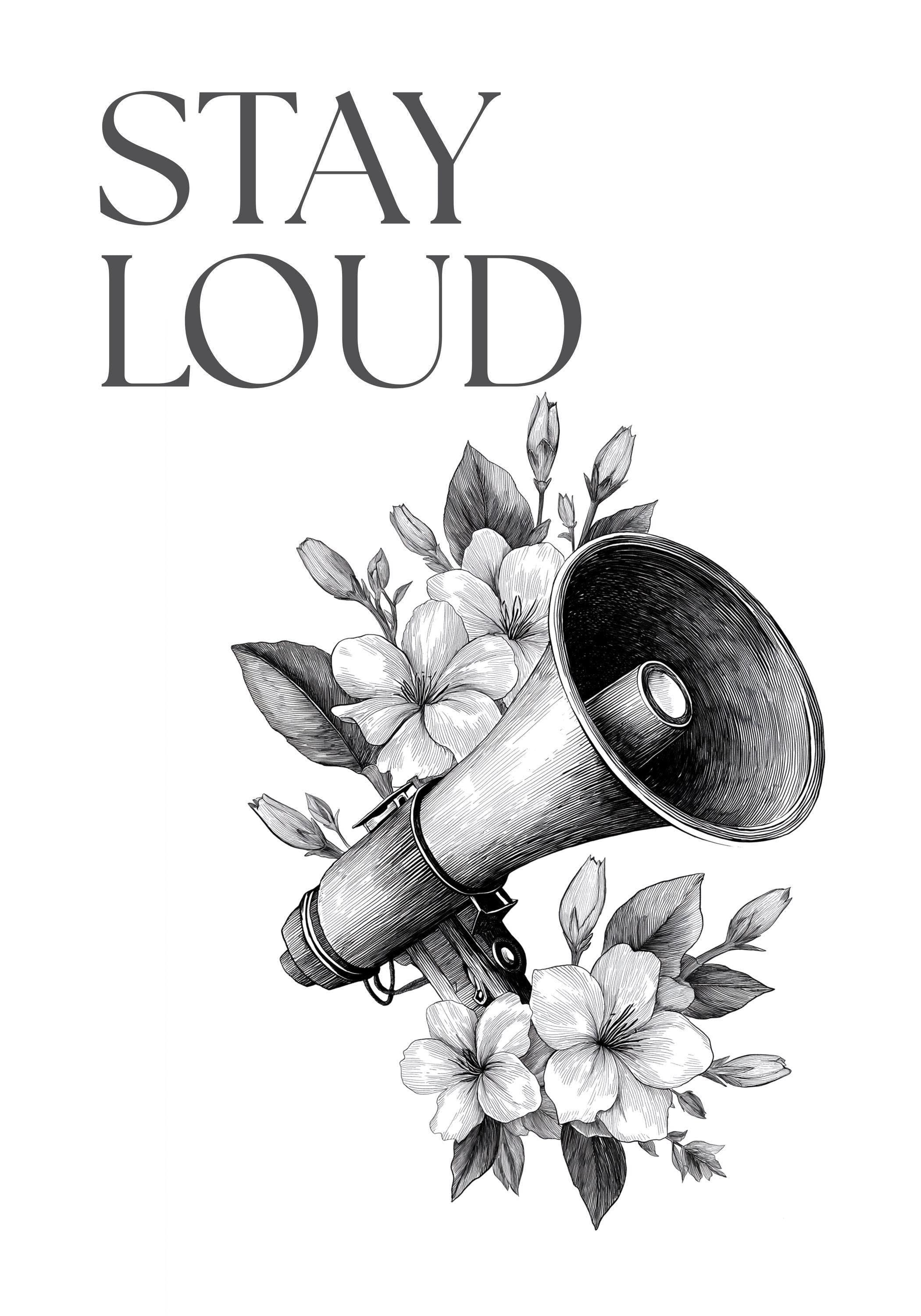 Social Justice "Stay Loud" Feminist Empowerment Quote Wall Art by The Wall Art Studio