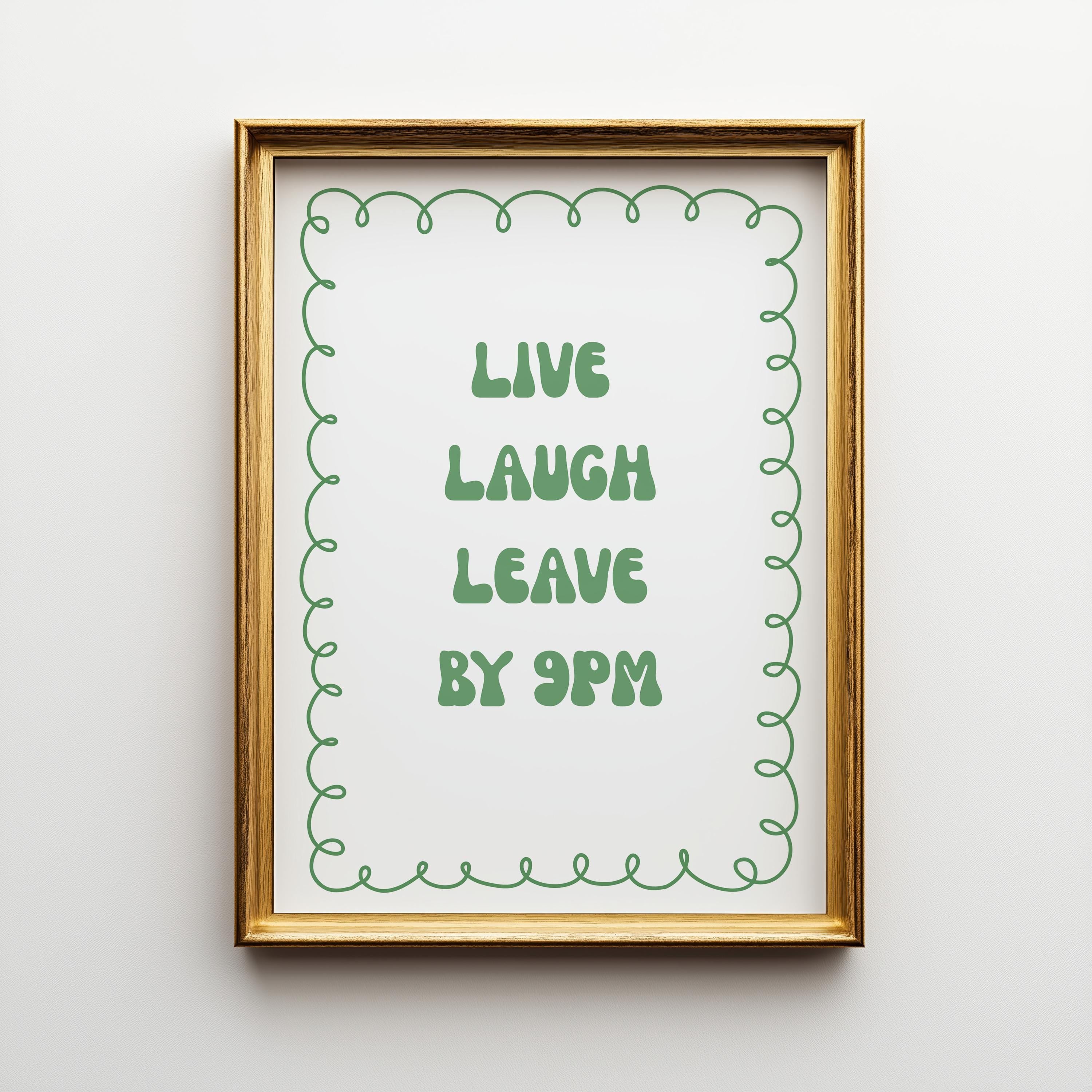 Funny Quote “Live Laugh Leave by 9PM” Minimalist Wall Art Green by The Wall Art Studio - physical