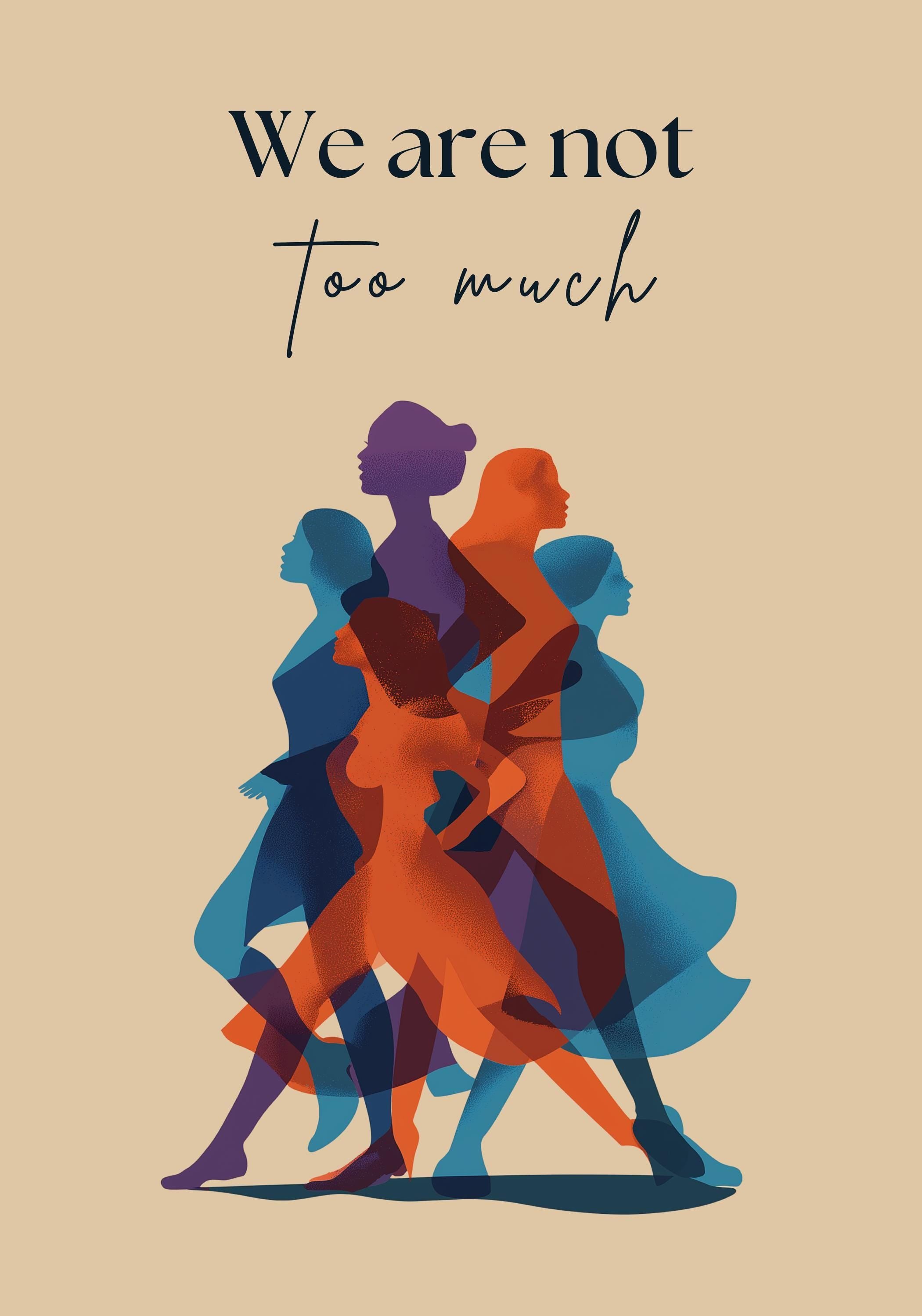 We Are Not Too Much Feminist Empowerment Activist Wall Art by The Wall Art Studio