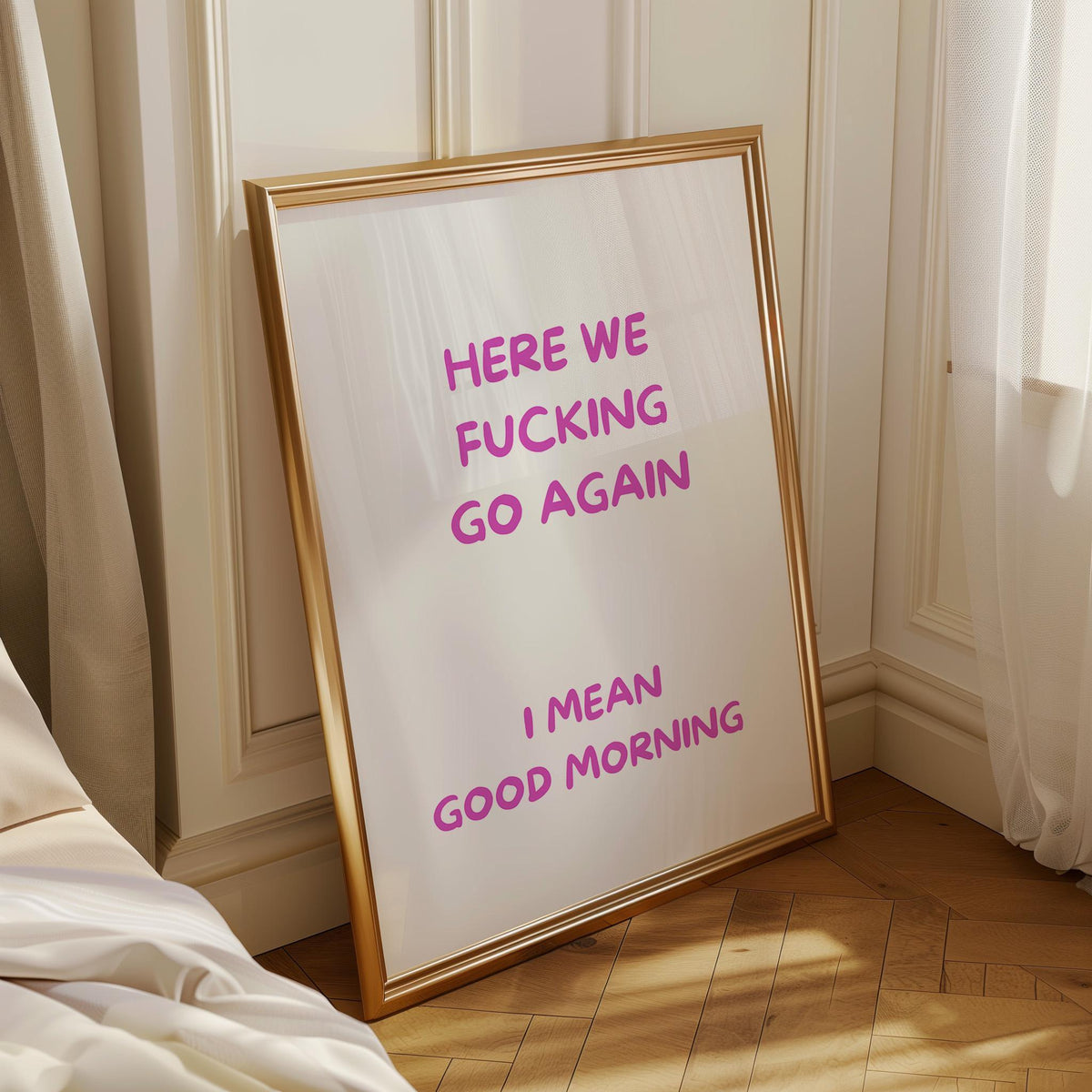 Pink "Here We F***ing Go Again, I Mean Good Morning" Funny Morning Quote Wall Art