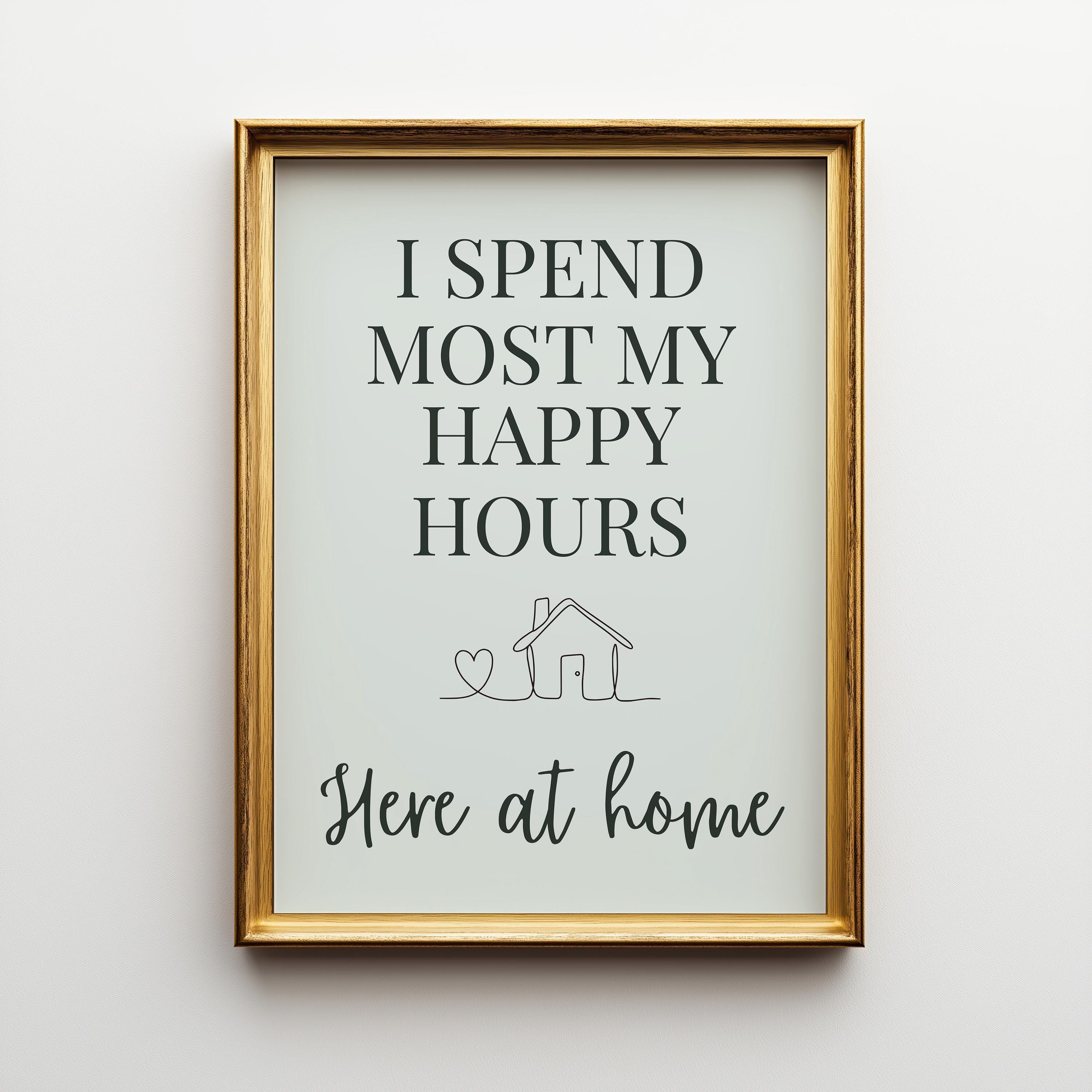 Sage Green Quote Wall Art "I Spend Most My Happy Hours Here at Home" by The Wall Art Studio