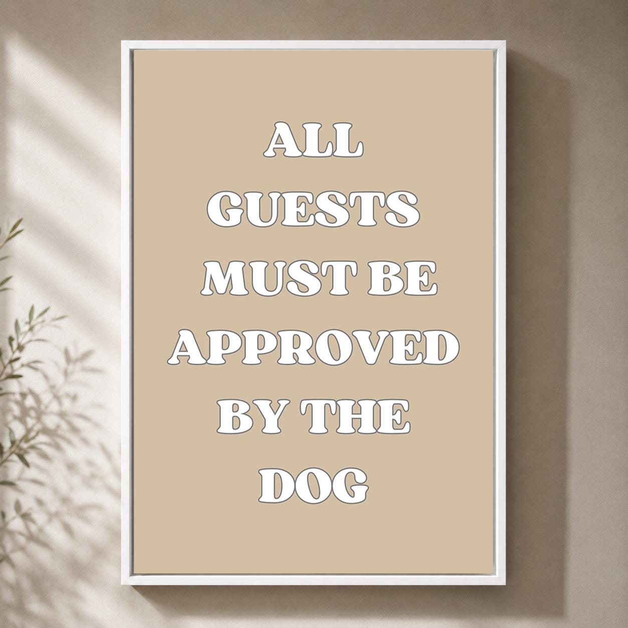 Funny Dog Quote "All Guests Must Be Approved by the Dog" Framed Canvas by The Wall Art Studio - physical