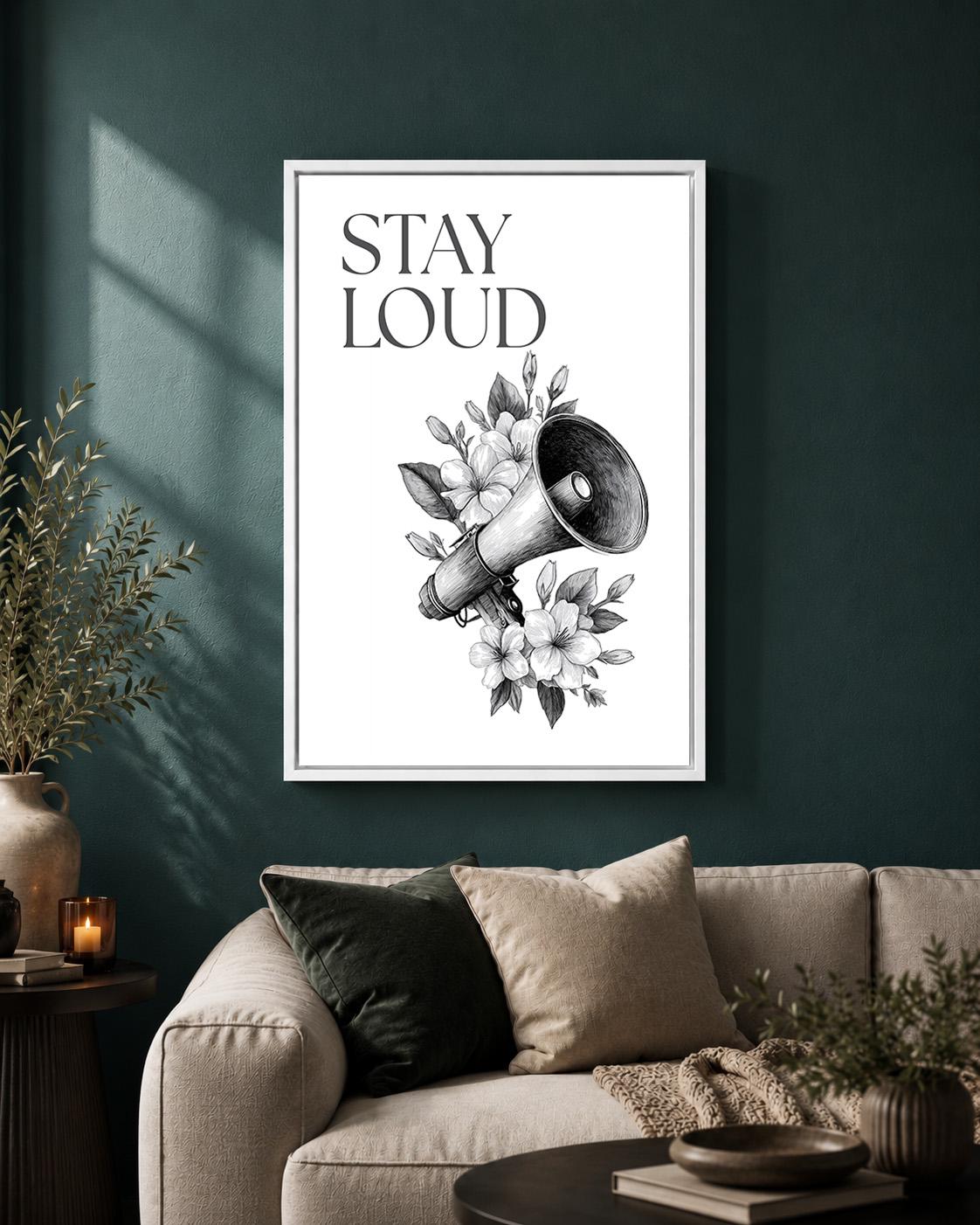 "Stay Loud" Feminist Empowerment Womens Rights Decor Framed Canvas by The Wall Art Studio - physical