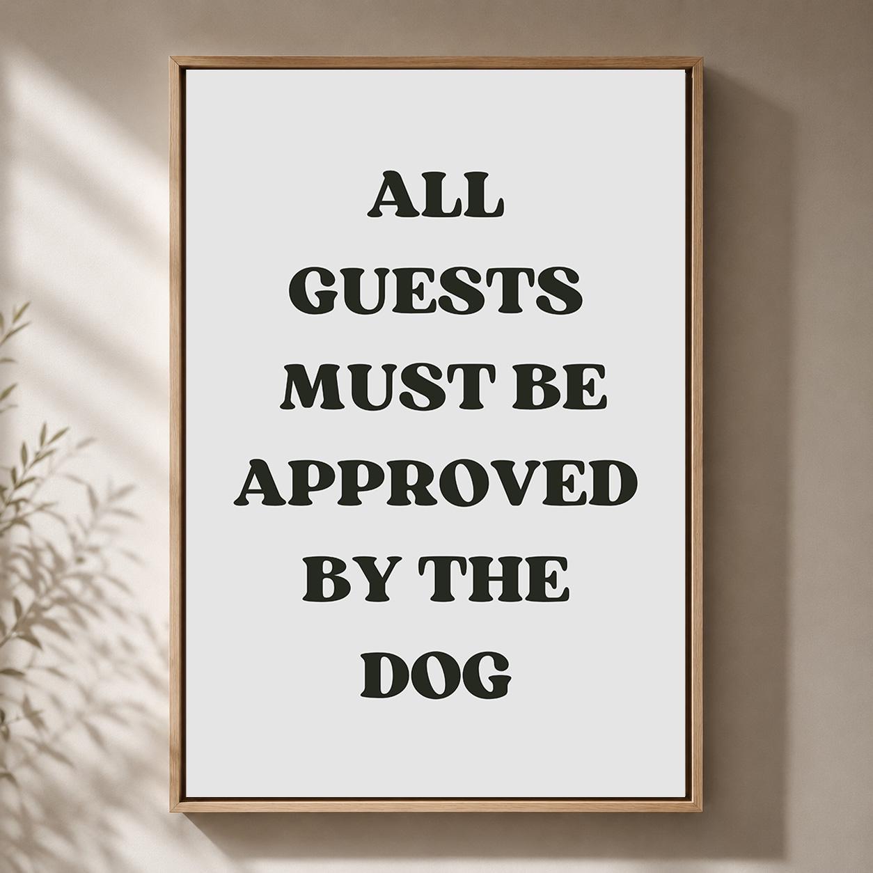 Funny Dog Quote"All Guests Must Be Approved by the Dog" Black Framed Canvas by The Wall Art Studio - physical