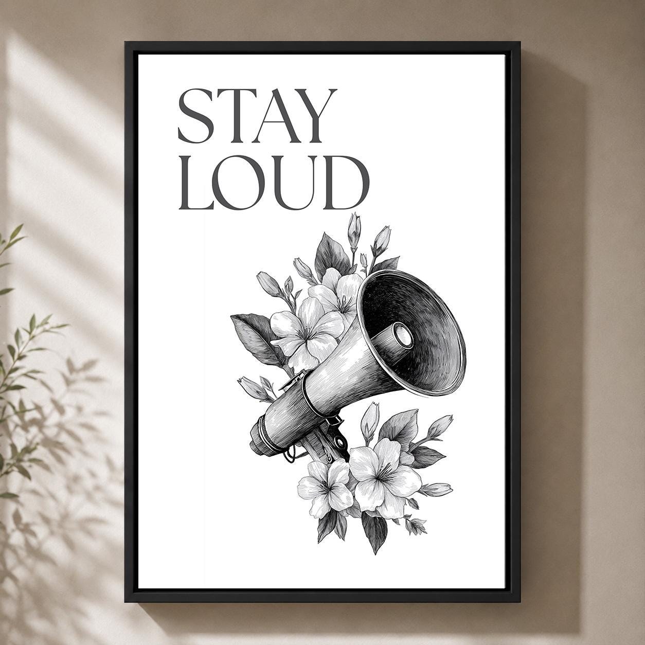 "Stay Loud" Feminist Empowerment Womens Rights Decor Framed Canvas by The Wall Art Studio - physical