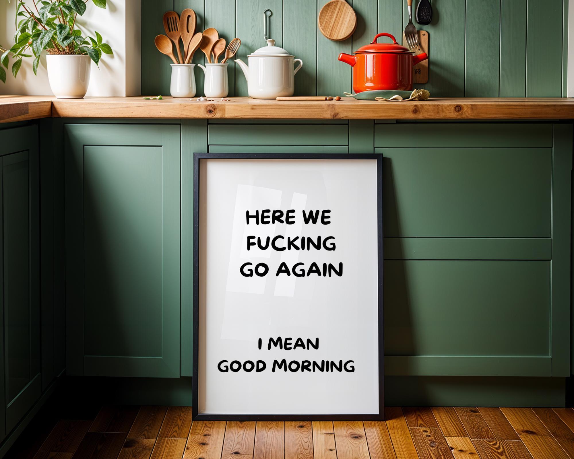 Black Here We F***ing Go Again Print Funny Morning Wall Art by The Wall Art Studio