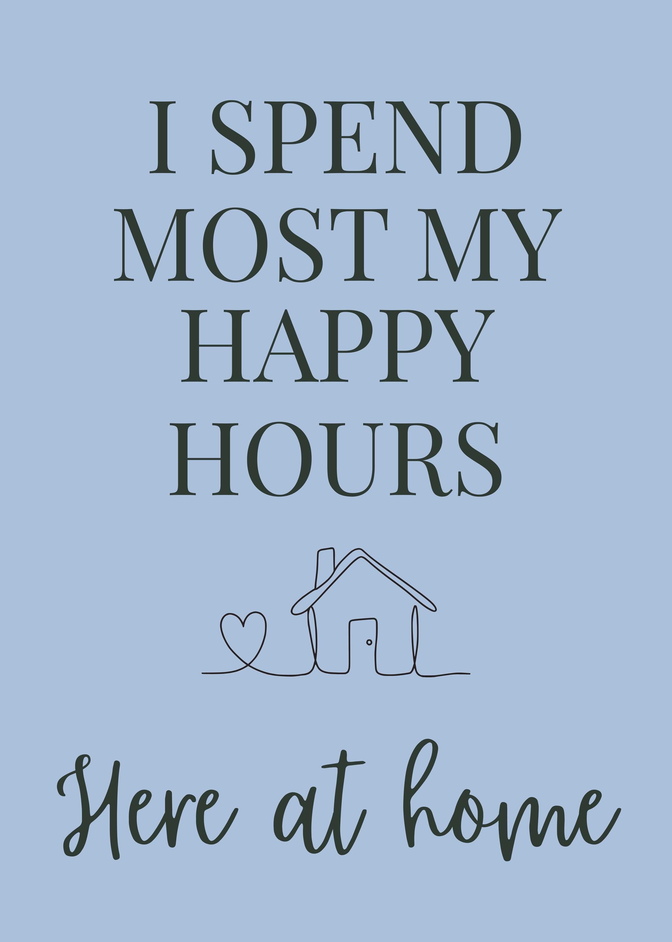 Blue Quote Wall Art "I Spend Most My Happy Hours Here at Home" by The Wall Art Studio
