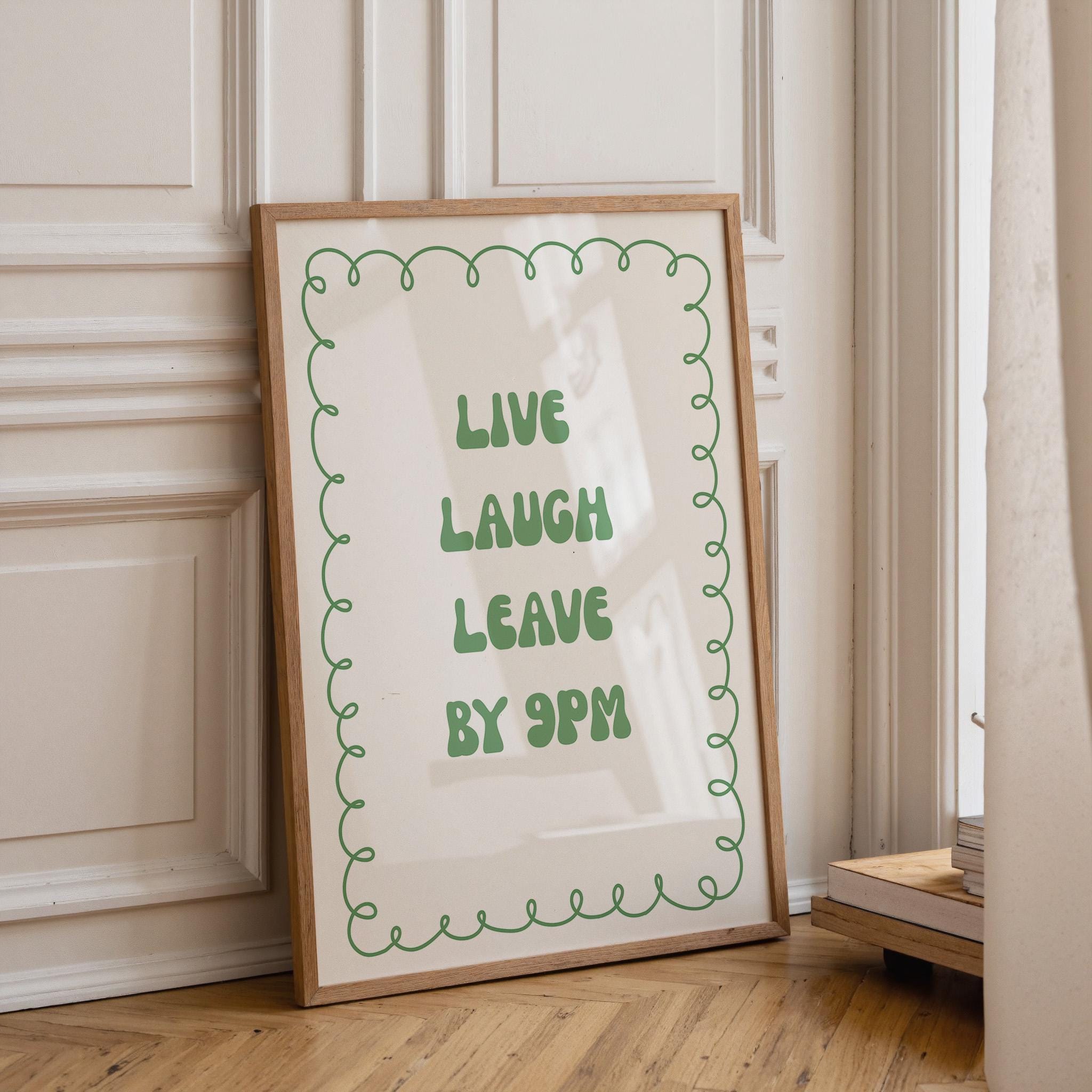 Funny Quote “Live Laugh Leave by 9PM” Minimalist Wall Art Green by The Wall Art Studio - physical