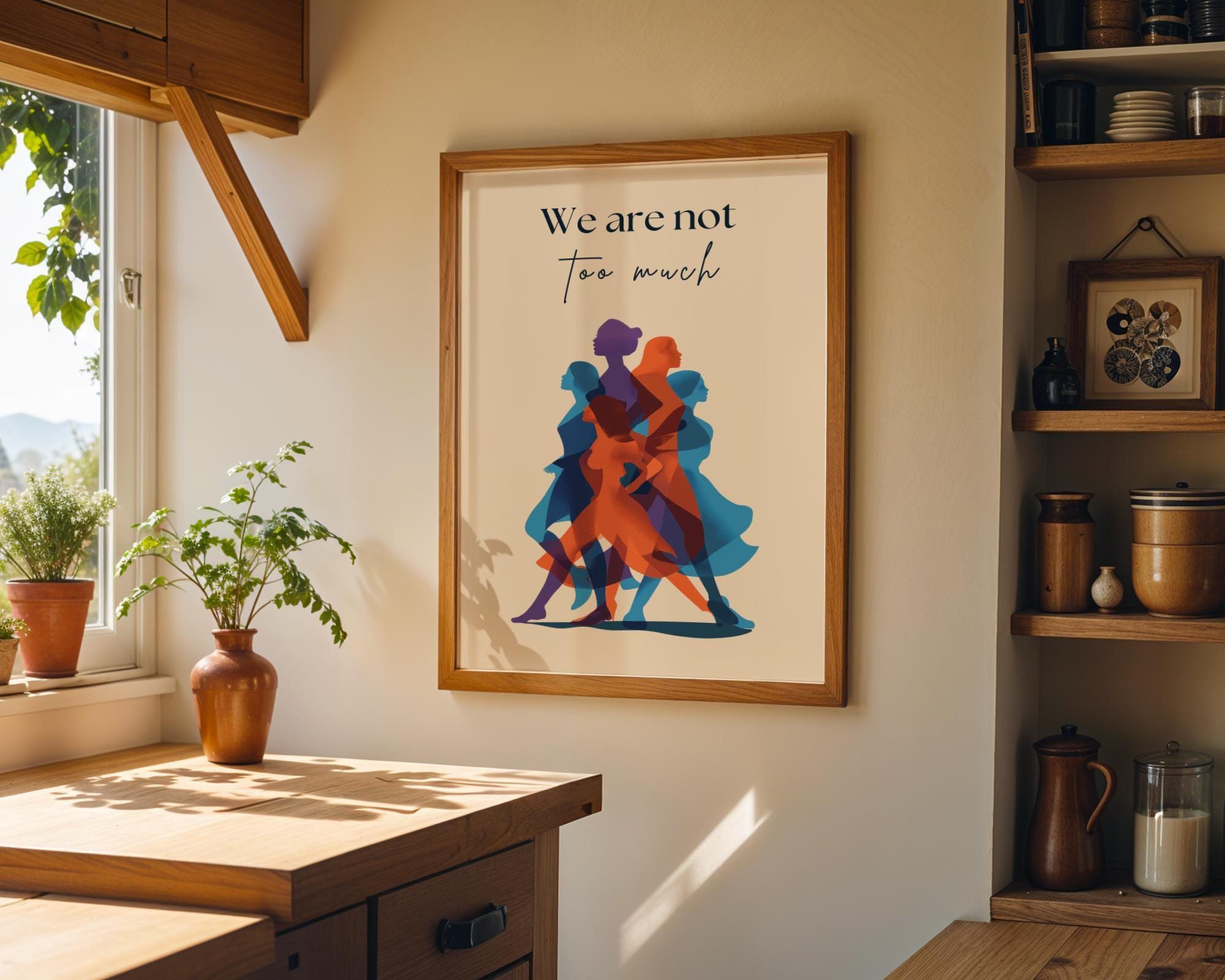 We Are Not Too Much Feminist Empowerment Activist Wall Art by The Wall Art Studio