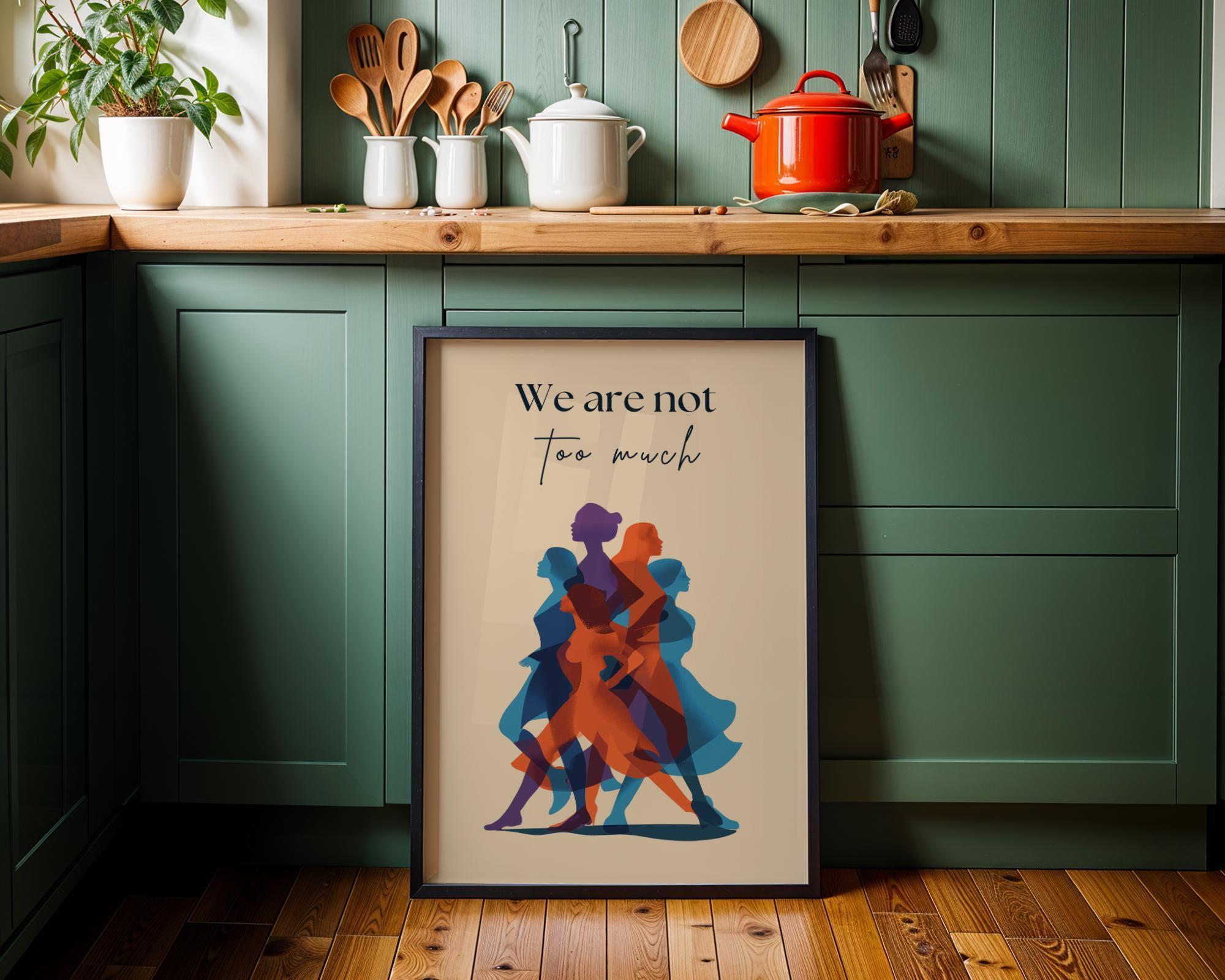 We Are Not Too Much Feminist Empowerment Activist Wall Art by The Wall Art Studio