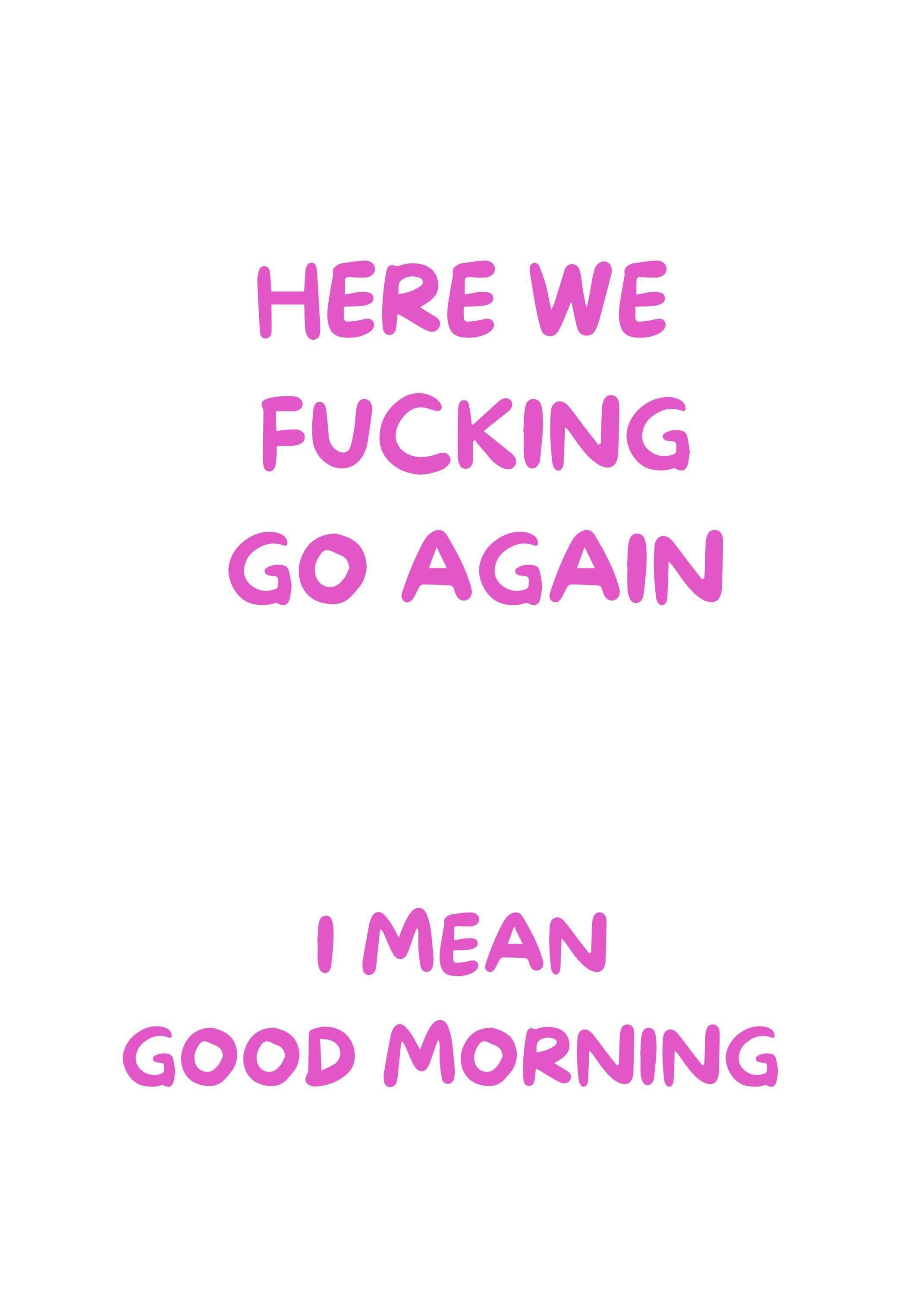 Pink "Here We F***ing Go Again, I Mean Good Morning" Funny Morning Quote Wall Art