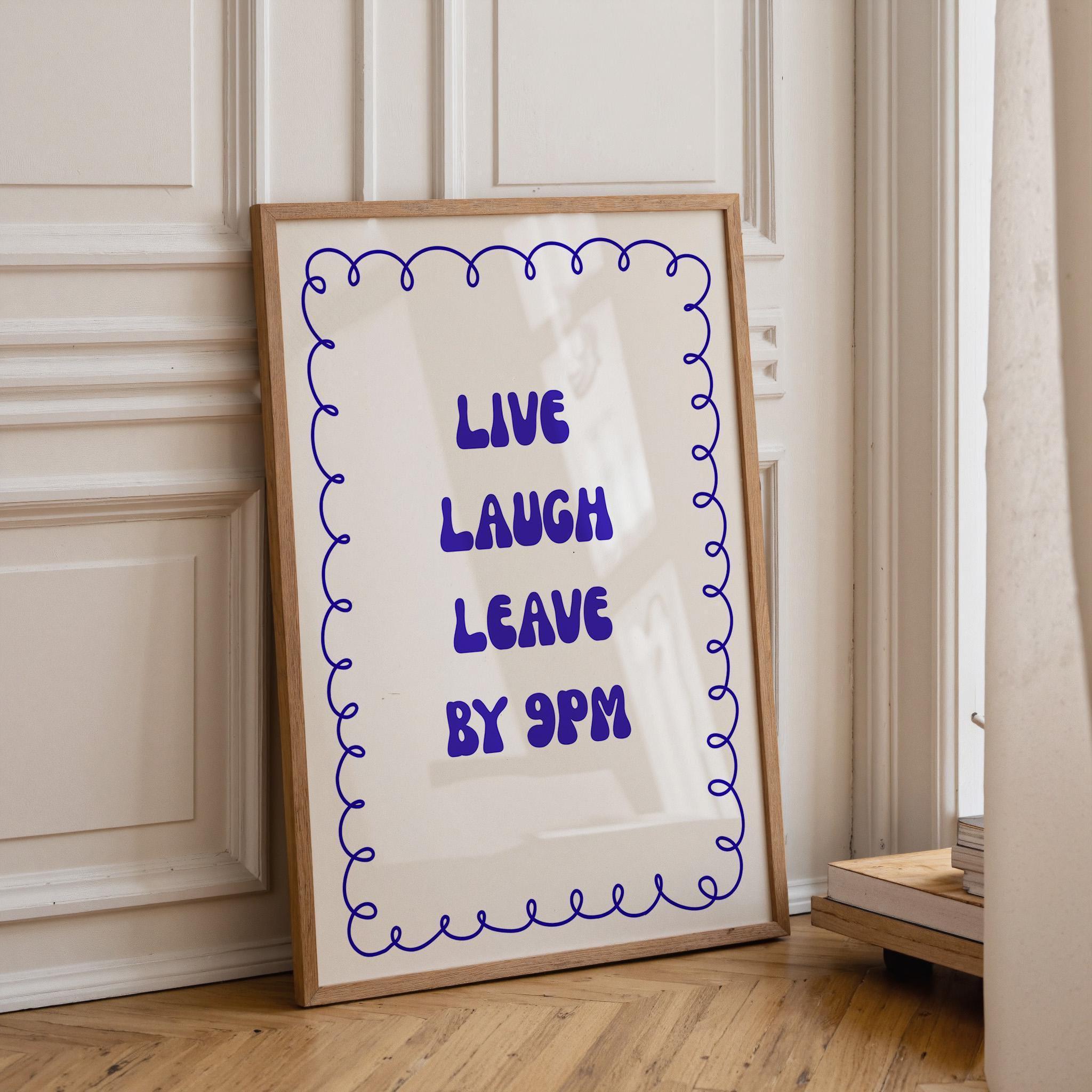 Funny Quote “Live Laugh Leave by 9PM” Minimalist Blue Wall Art by The Wall Art Studio - physical