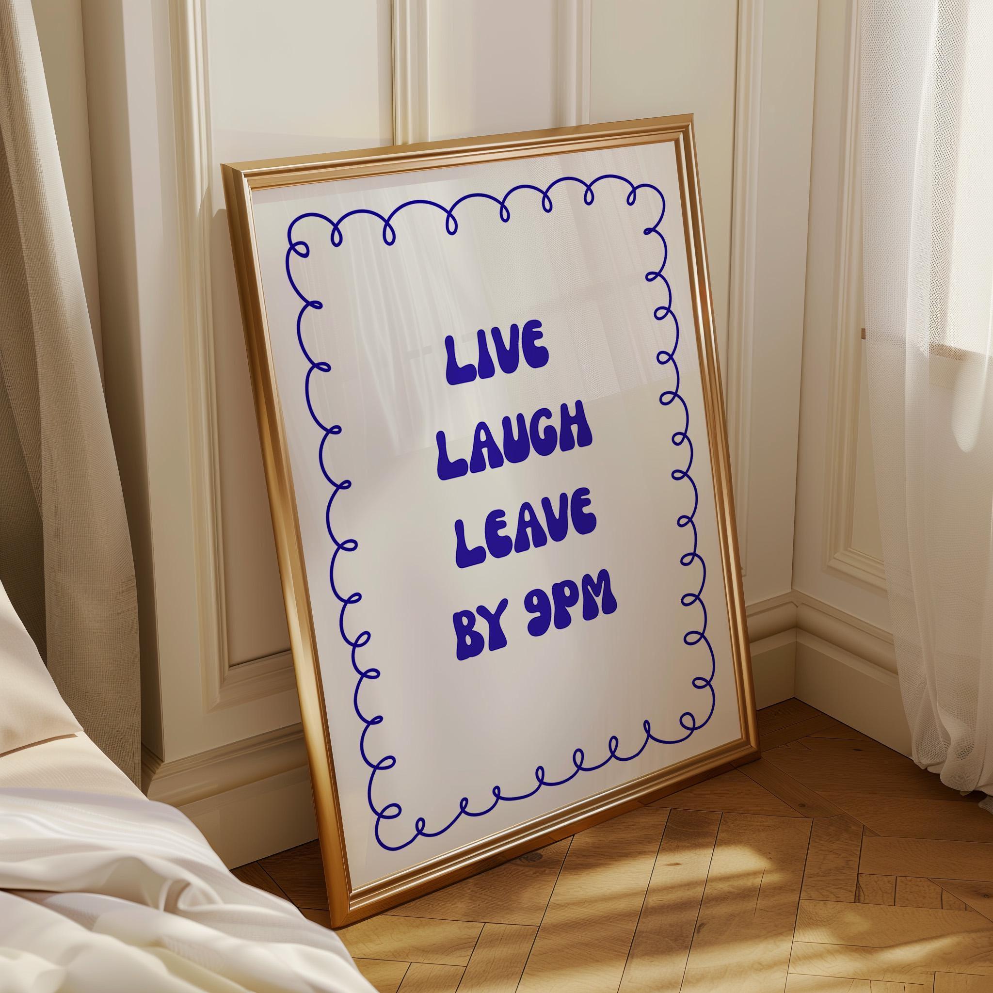 Funny Quote “Live Laugh Leave by 9PM” Minimalist Blue Wall Art by The Wall Art Studio - physical