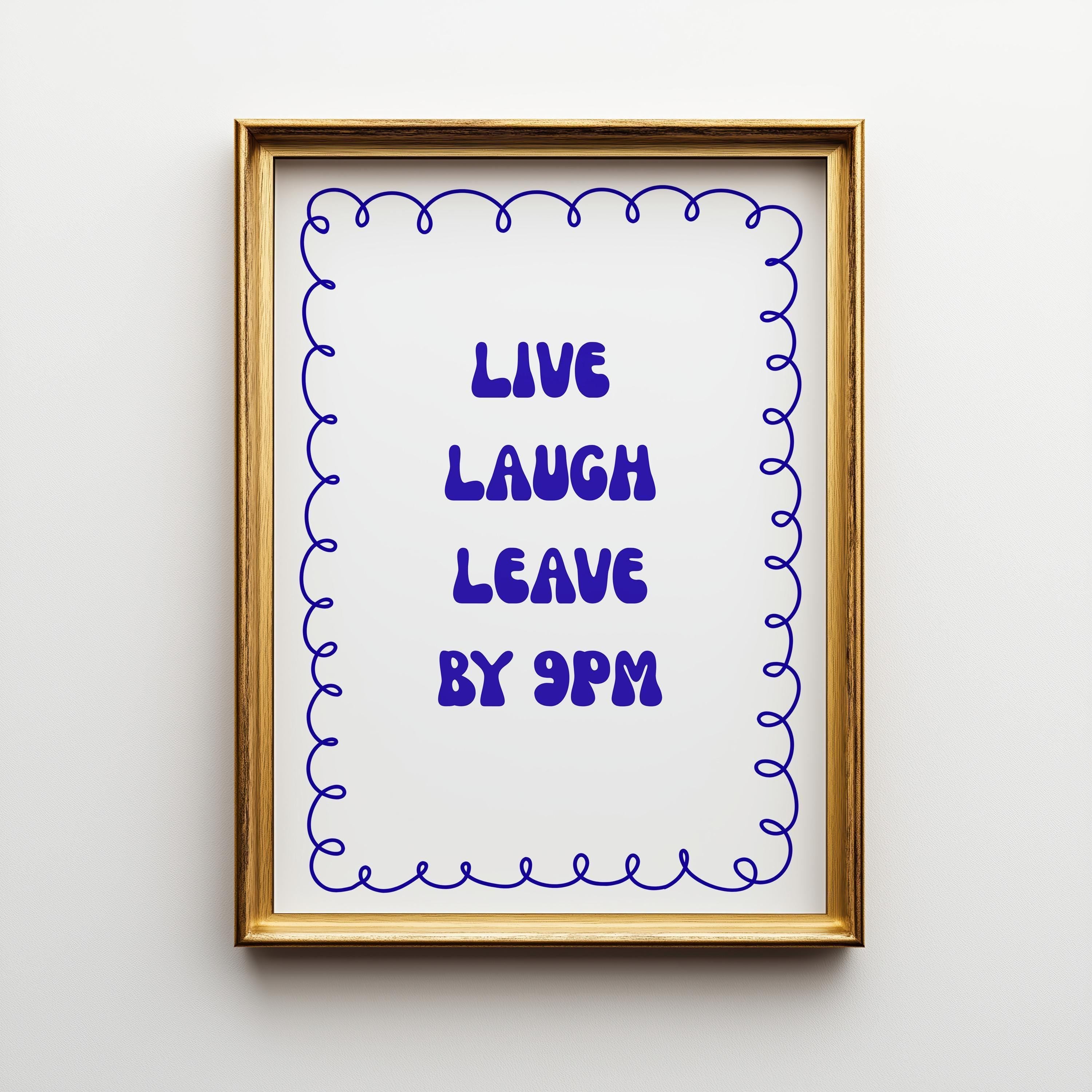 Funny Quote “Live Laugh Leave by 9PM” Minimalist Blue Wall Art by The Wall Art Studio - physical