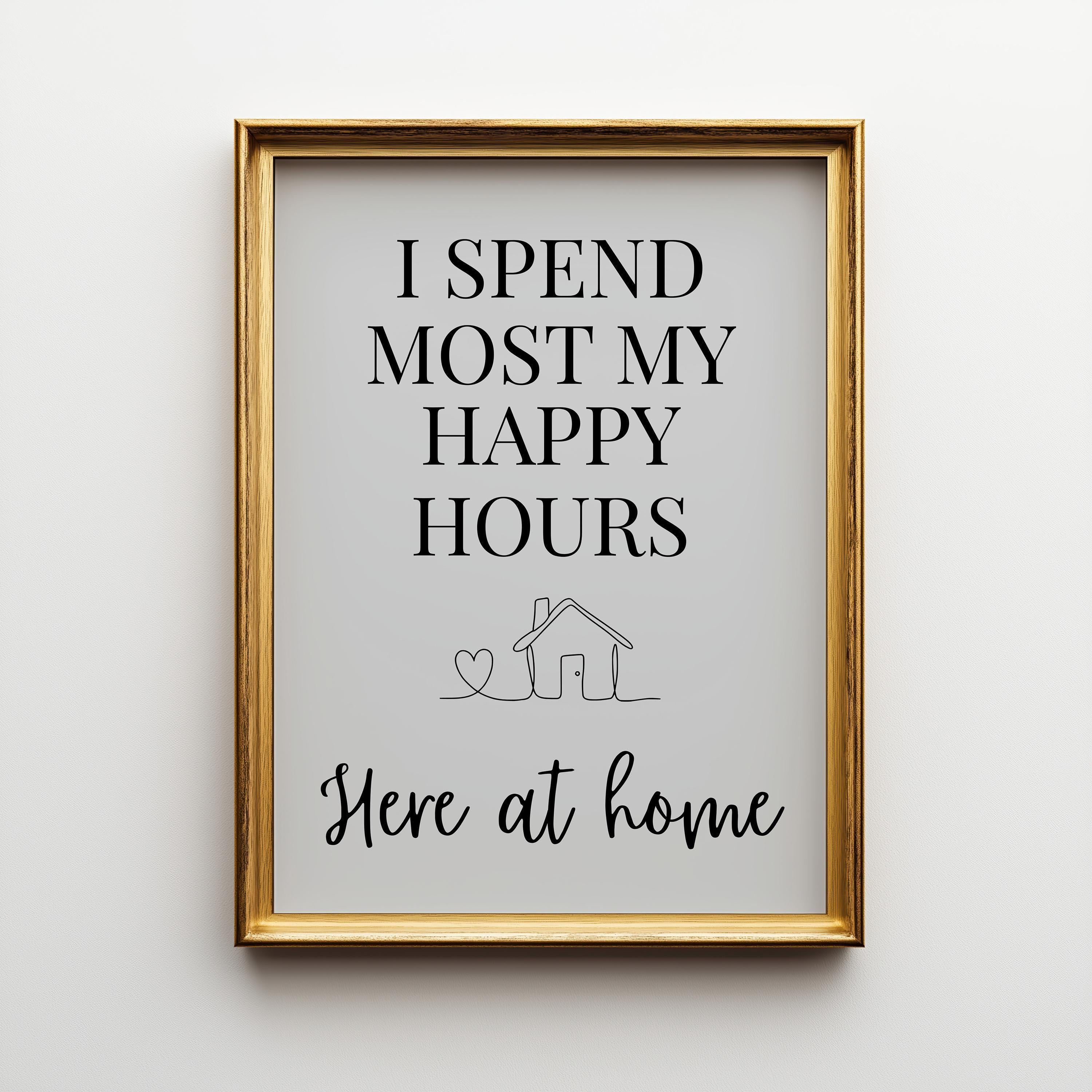 Quote Wall Art "I Spend Most My Happy Hours Here at Home" by The Wall Art Studio