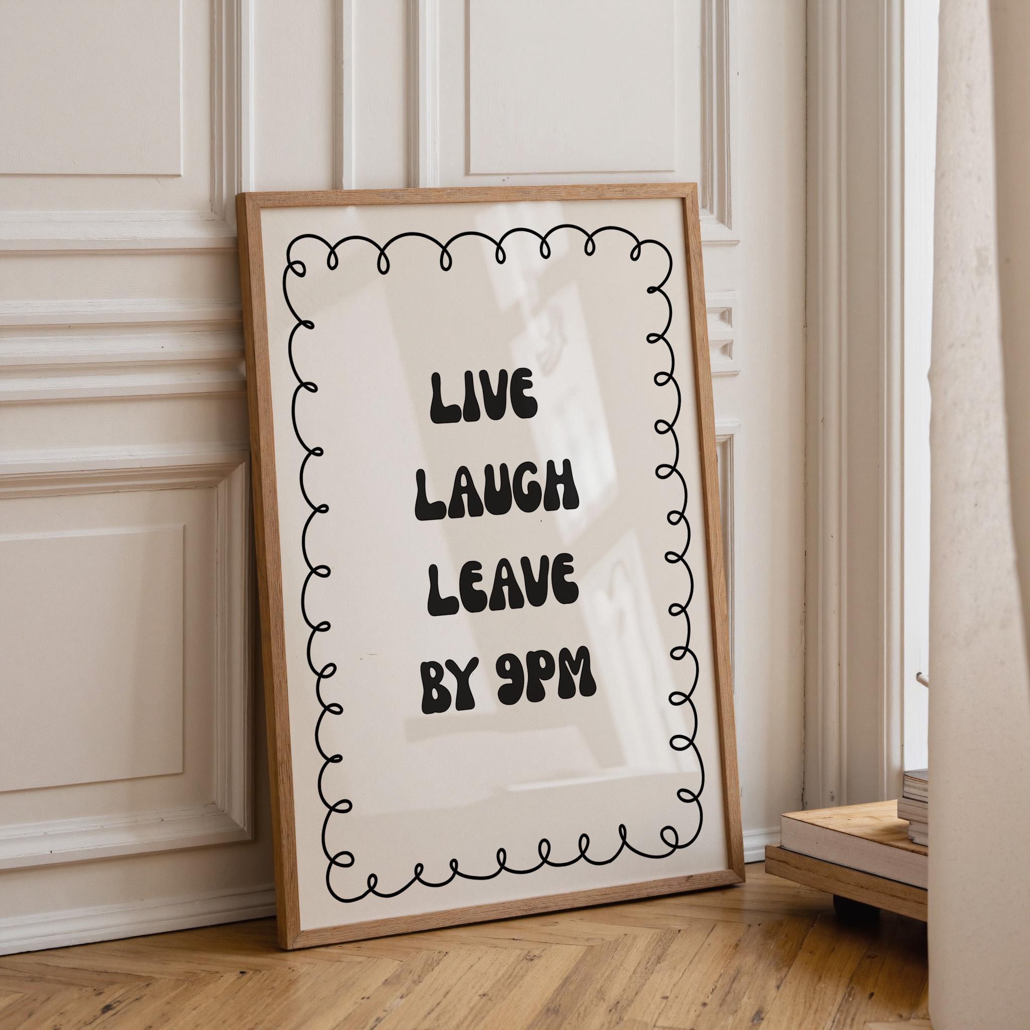 Funny Quote “Live Laugh Leave by 9PM” Minimalist Black Wall Art by The Wall Art Studio - physical