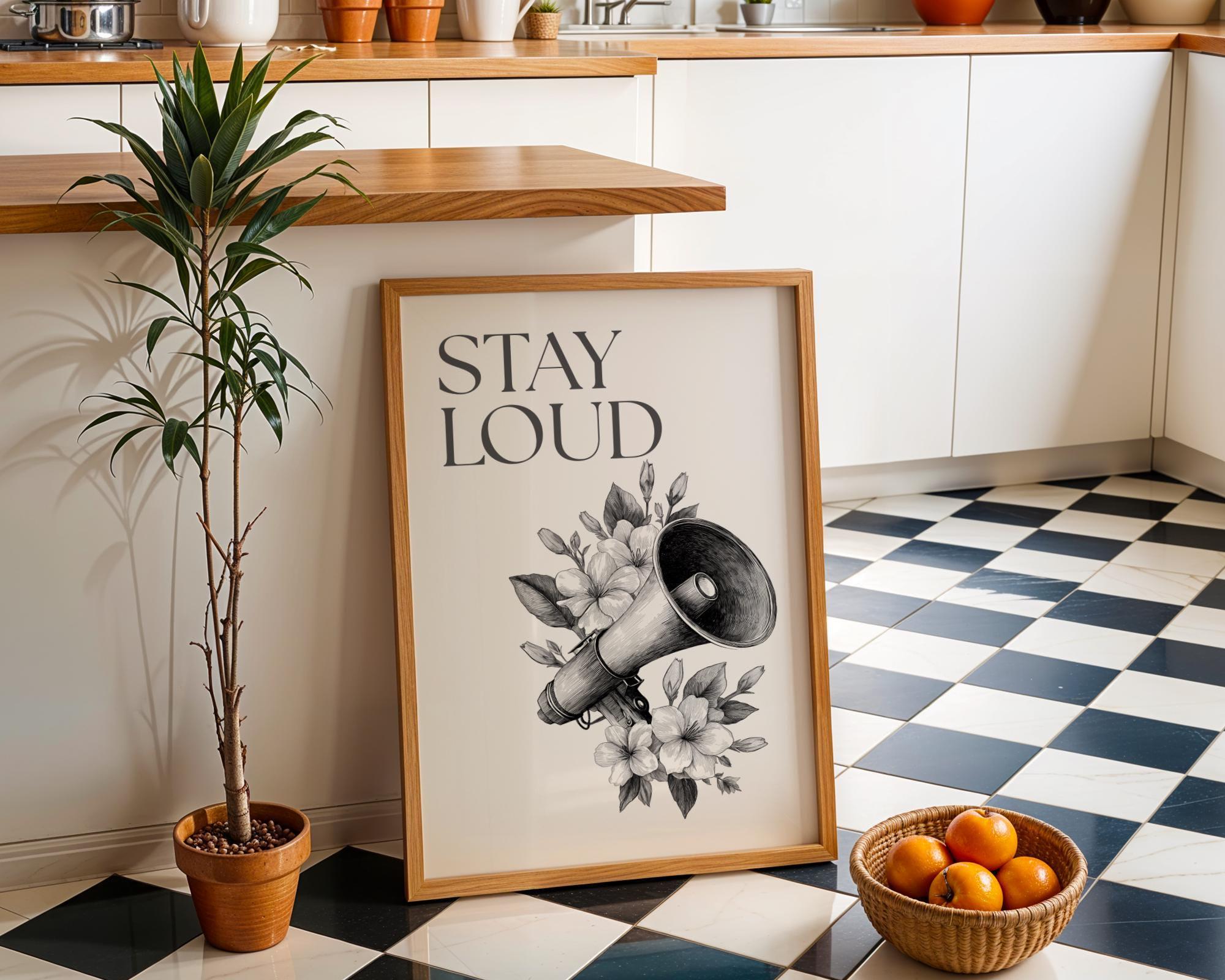 Social Justice "Stay Loud" Feminist Empowerment Quote Wall Art by The Wall Art Studio