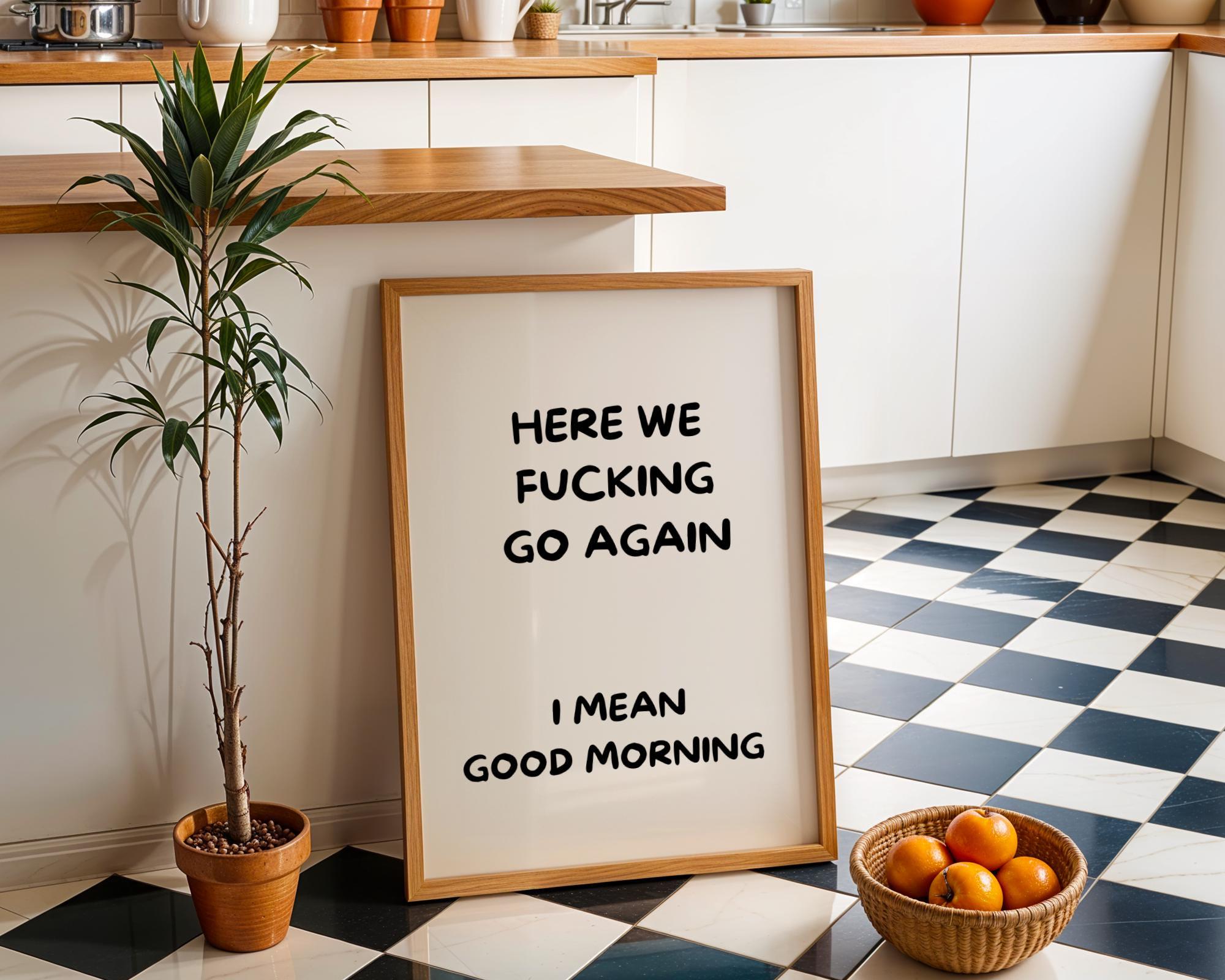Black Here We F***ing Go Again Print Funny Morning Wall Art by The Wall Art Studio