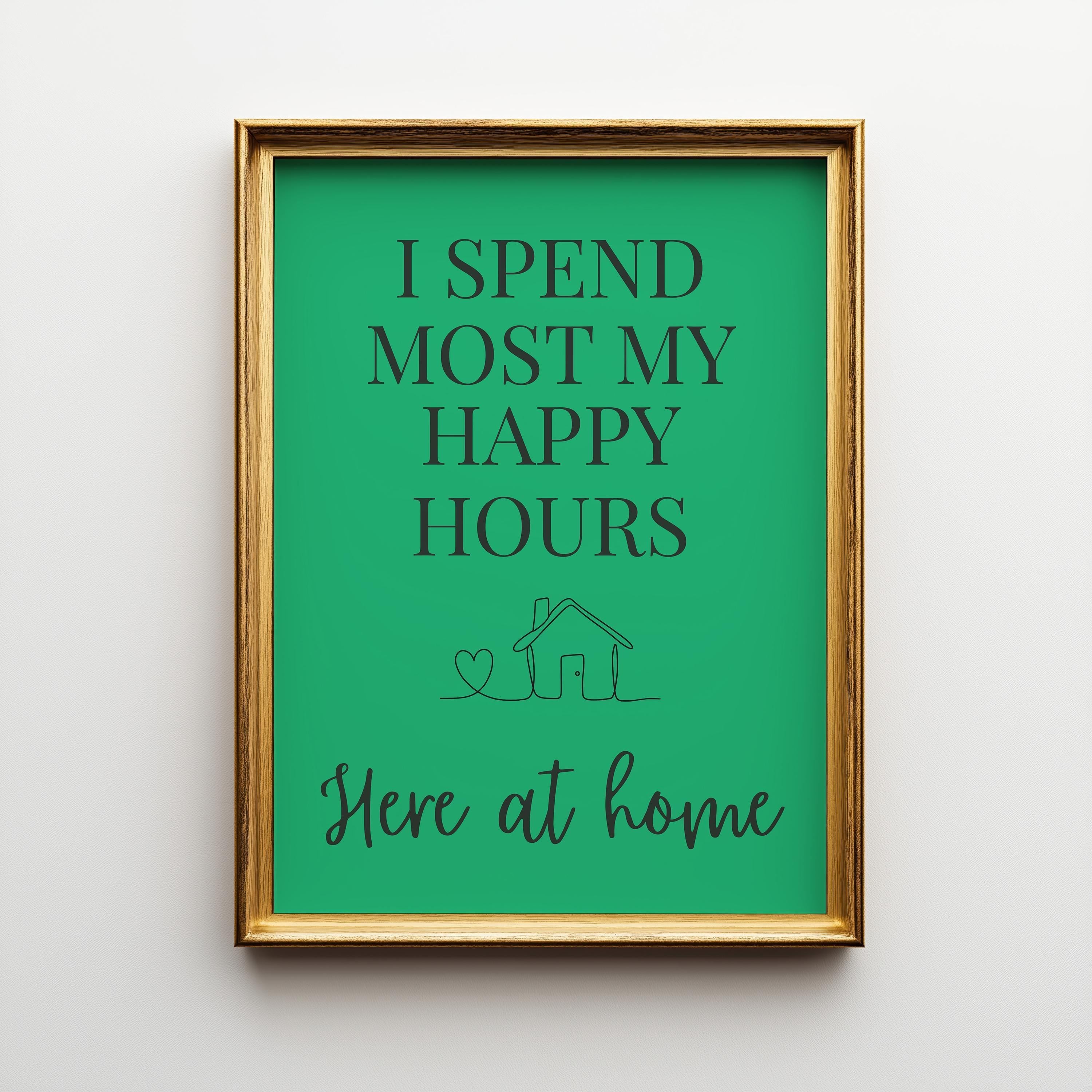Green Quote Wall Art "I Spend Most My Happy Hours Here at Home" by The Wall Art Studio