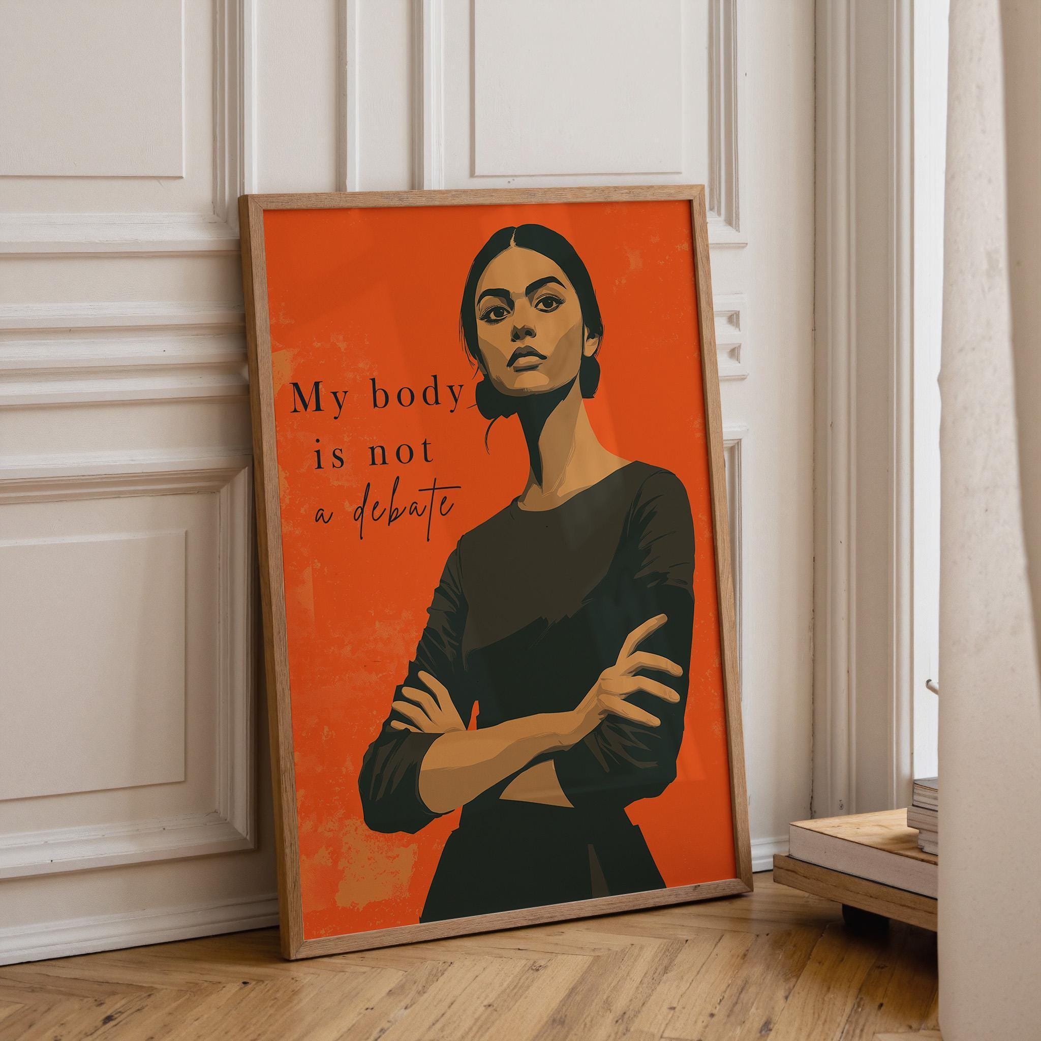 Feminist "My Body Is Not a Debate" Women’s Rights Quote Wall Art by The Wall Art Studio