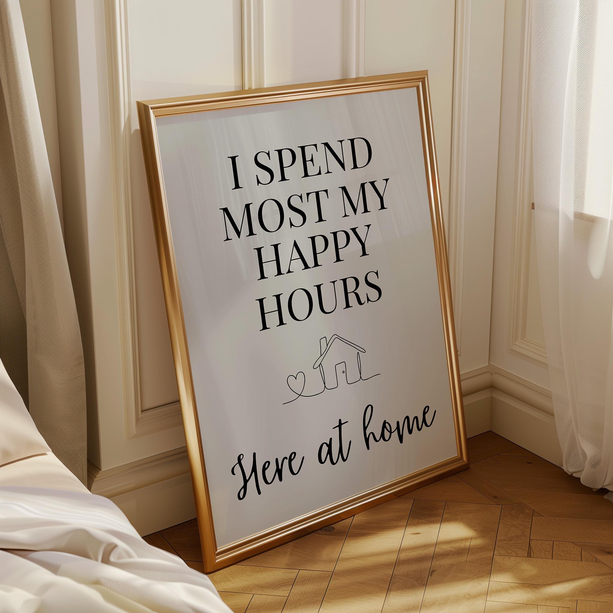 Quote Wall Art "I Spend Most My Happy Hours Here at Home" by The Wall Art Studio
