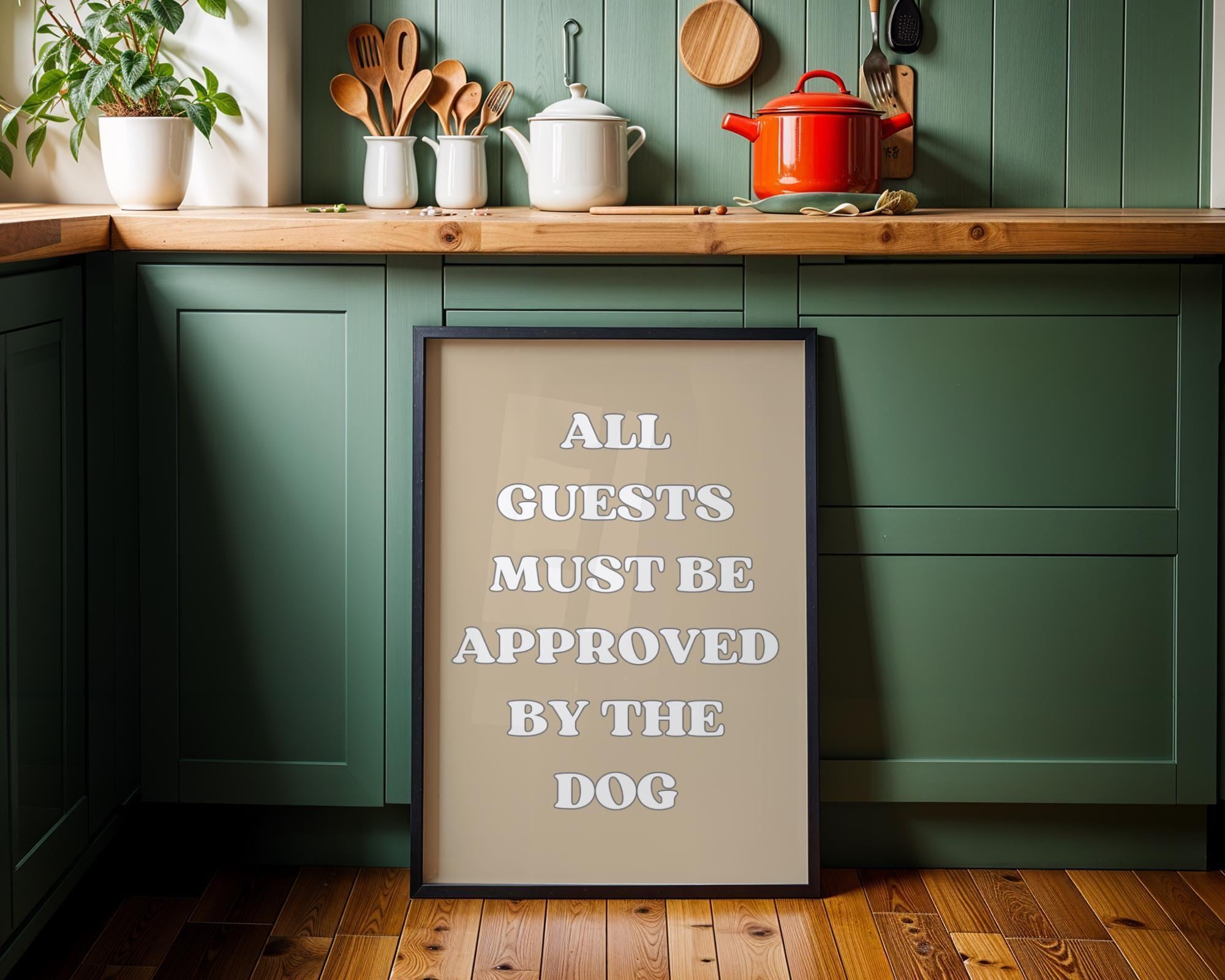 Funny Dog Quote “All Guests Must Be Approved by the Dog” Wall Art by The Wall Art Studio