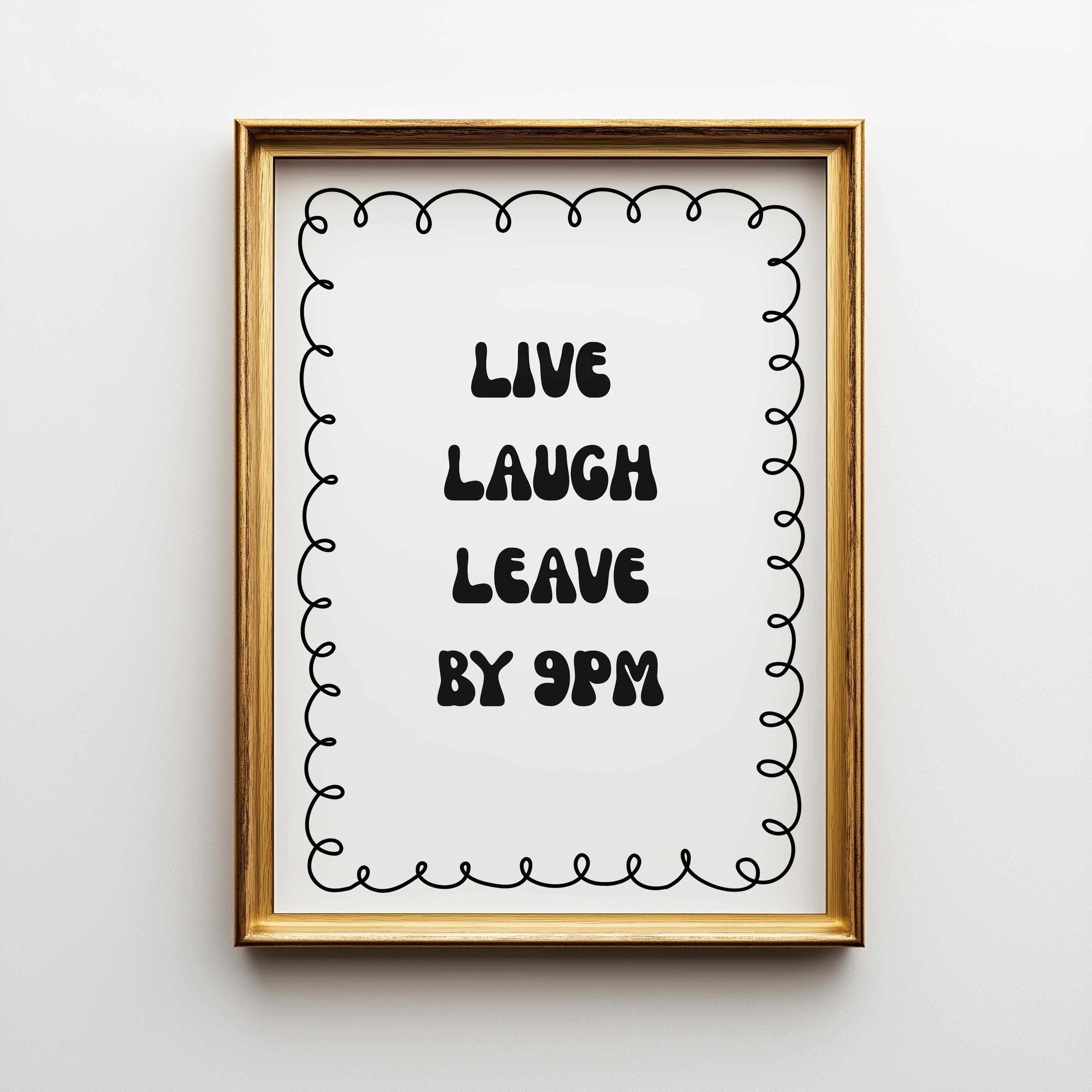 Funny Quote “Live Laugh Leave by 9PM” Minimalist Black Wall Art by The Wall Art Studio - physical