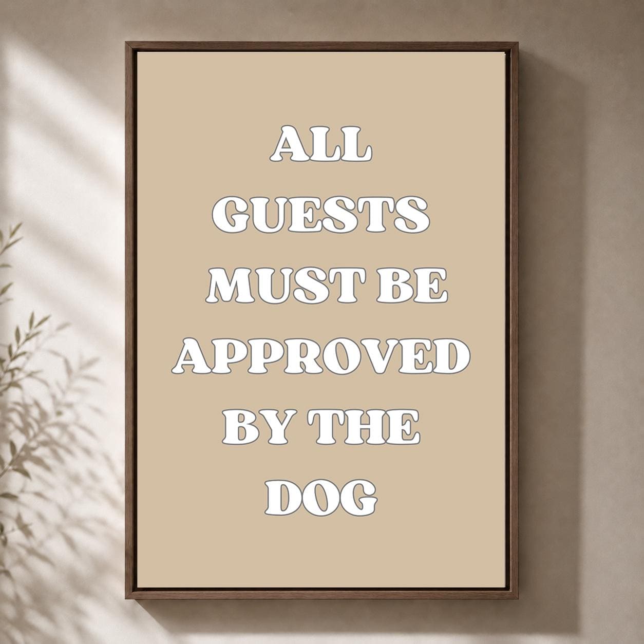 Funny Dog Quote "All Guests Must Be Approved by the Dog" Framed Canvas by The Wall Art Studio - physical