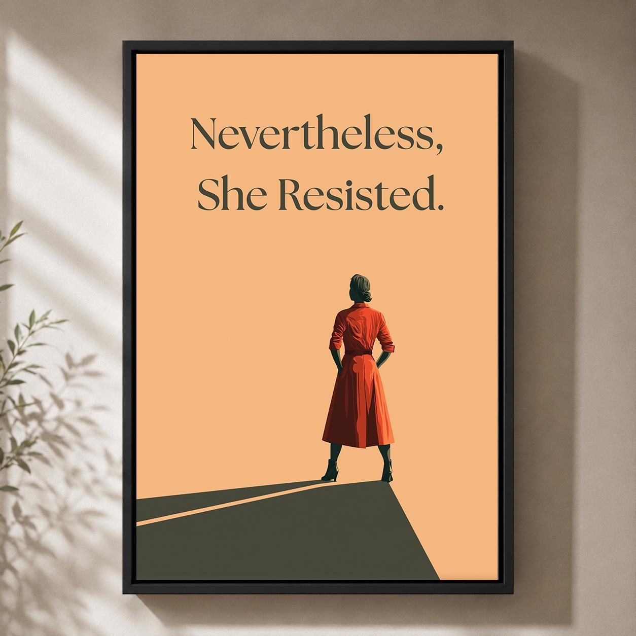 "Nevertheless She Resisted" Feminist Empowerment Framed Canvas by The Wall Art Studio - physical