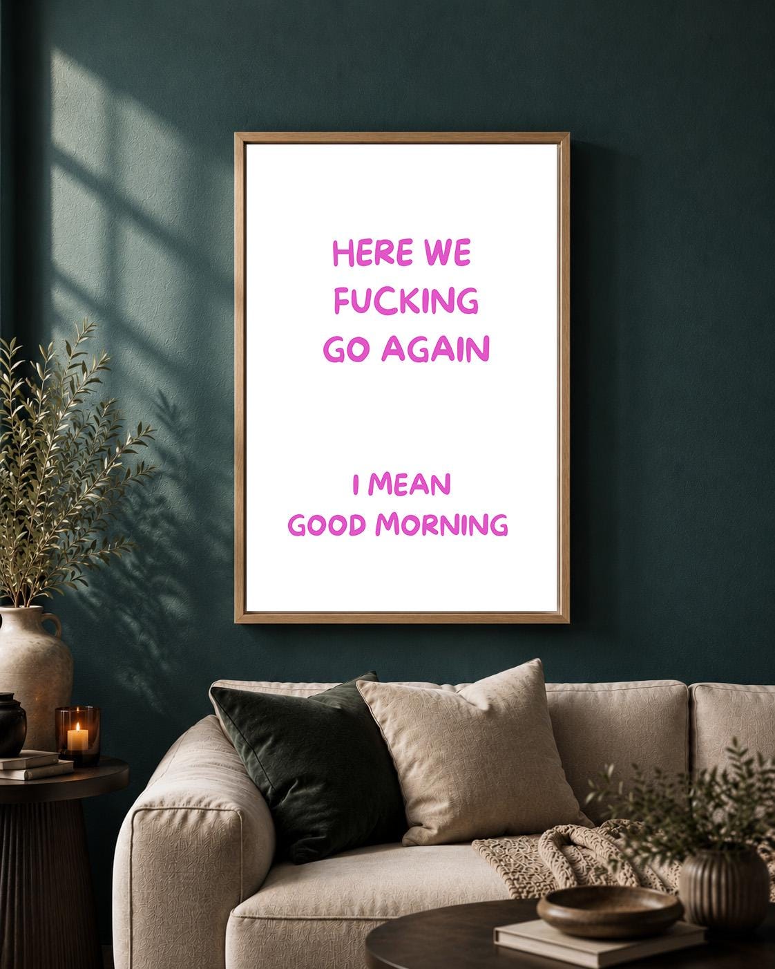 Pink "Here We F**king Go Again, I Mean Good Morning" Sarcastic Quote Framed Canvas by The Wall Art Studio - physical