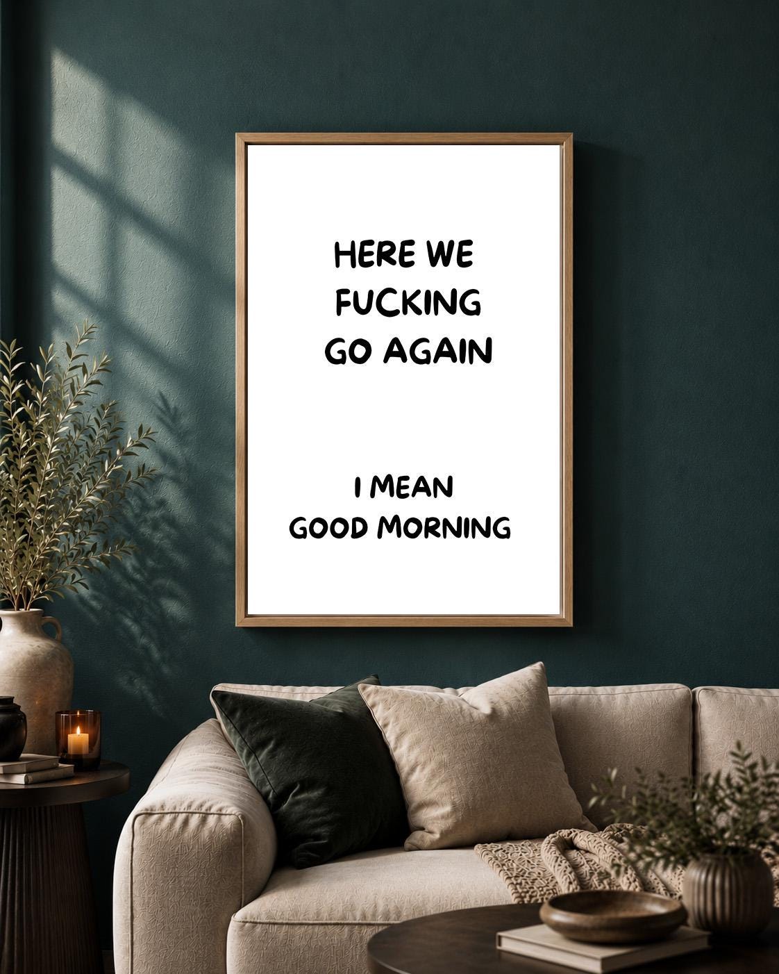 Black "Here We F**king Go Again, I Mean Good Morning" Quote Framed Canvas by The Wall Art Studio - physical