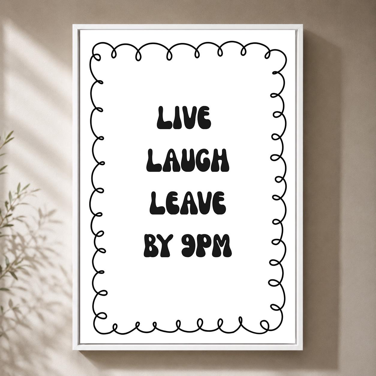 "Live Laugh Leave by 9PM" Black Quote Framed Canvas by The Wall Art Studio - physical